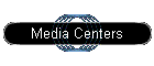Media Centers